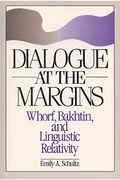 Dialogue at the Margins: Whorf, Bakhtin, & Linguistic Relativity