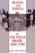 Blacks And Whites In Sao Paulo, Brazil, 1888-1988