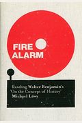 Fire Alarm: Reading Walter Benjamin's 'On The Concept Of History'