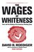 The Wages Of Whiteness: Race And The Making Of The American Working Class (Haymarket Series)