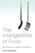 The Intangibilities Of Form: Skill And Deskilling In Art After The Readymade