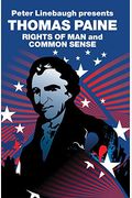 The Rights Of Man And Common Sense: Peter Linebaugh Presents Thomas Paine