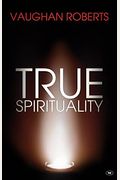 True Spirituality: The Challenge Of 1 Corinthians For The 21st Century Church