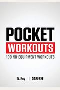 Pocket Workouts - 100 No-Equipment Darebee Workouts: Train Any Time, Anywhere Without A Gym Or Special Equipment