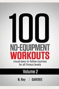100 No-Equipment Workouts Vol. 2: Easy To Follow Home Workout Routines With Visual Guides For All Fitness Levels
