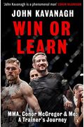 Win Or Learn: Mma, Conor Mcgregor And Me: A Trainer's Journey