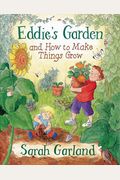Eddie's Garden: And How To Make Things Grow