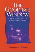 The Good-bye Window: A Year in the Life of a Day-Care Center