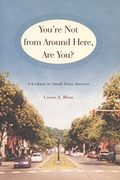 You're Not From Around Here, Are You?: A Lesbian In Small-Town America