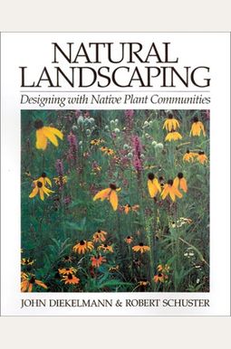 Natural Landscaping: Designing With Native Plant Communities Natural Landscaping: Designing With Native Plant Communities