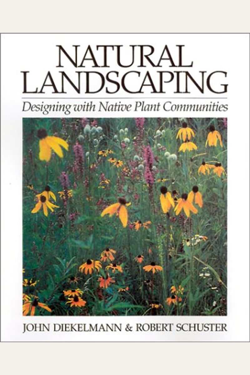Natural Landscaping: Designing With Native Plant Communities