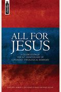 All For Jesus: Celebrating The 50th Anniversary Of Covenant Theological Seminary