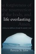 Life Everlasting: Finding True Fulfilment Through the Apostles' Creed