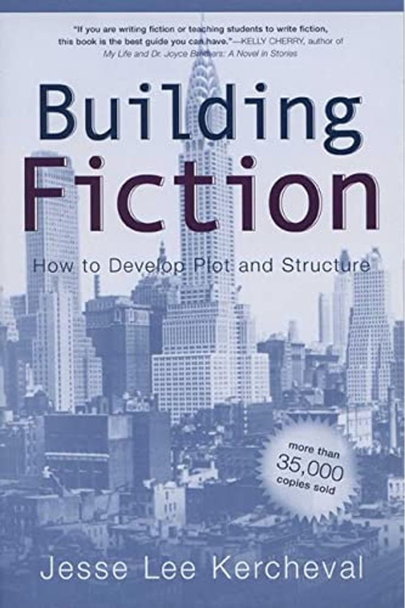 Building Fiction: How To Develop Plot And Structure