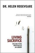 Living Sacrifice: Willing To Be Whittled As An Arrow