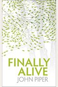 Finally Alive: What Happens When We Are Born Again?