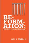 Reformation: Yesterday, Today And Tomorrow
