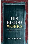 His Blood Works: The Meaning Of The Word 'Blood' In Scripture