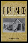 First the Seed: The Political Economy of Plant Biotechnology