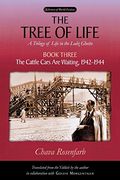 Tree Of Life, Book Three: The Cattle Cars Are Waiting, 1942-1944