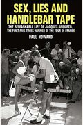 Sex, Lies And Handlebar Tape: The Remarkable Life Of Jacques Anquetil, The First Five-Times Winner Of The Tour De France