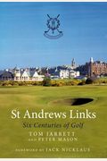 St Andrews Golf Links: Six Centuries Of Golf
