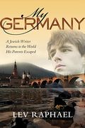 My Germany: A Jewish Writer Returns To The World His Parents Escaped