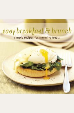 Buy Easy Breakfast & Brunch: Simple Recipes For Morning Treats Book By
