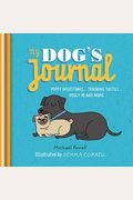 My Dog's Journal: Puppy Milestones... Training Tactics... Doggy Iq And More