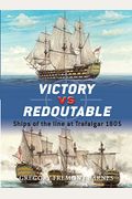 Victory Vs. Redoutable: Ships Of The Line At Trafalgar 1805