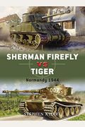 Sherman Firefly Vs. Tiger: Normandy 1944