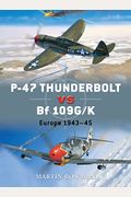 P-47 Thunderbolt Vs Bf 109g/K: Europe 1943-45