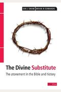 Divine Substitute: The Atonement in the Bible and History