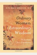 Ordinary Women Extraordinary Wisdom: The Feminine Face Of Awakening