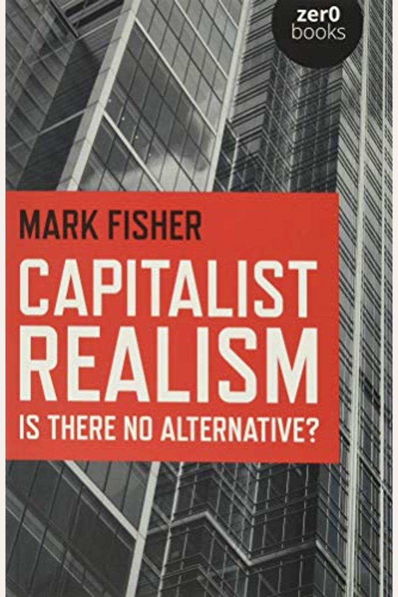 Capitalist Realism: Is There No Alternative?