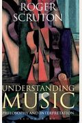 Understanding Music: Philosophy And Interpretation