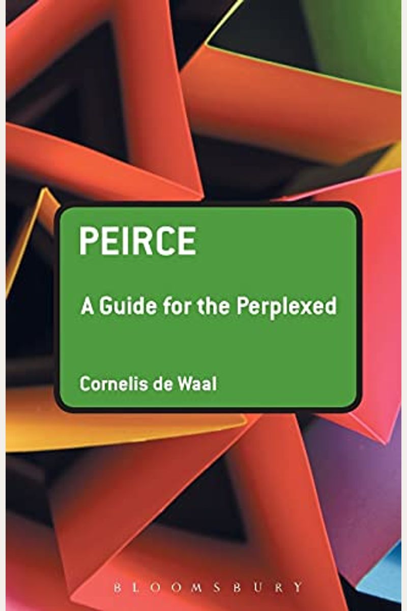 Peirce: A Guide For The Perplexed