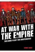 At War With The Empire: Ireland's Fight For Independence