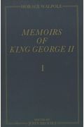 Memoirs Of King George Ii: The Yale Edition Of Horace Walpole's Memoirs