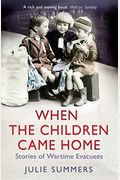 When The Children Came Home: Stories Of Wartime Evacuees