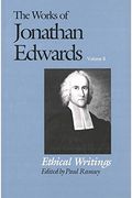 The Works Of Jonathan Edwards, Vol. 8: Volume 8: Ethical Writings