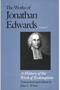 The Works of Jonathan Edwards, Vol. 9: Volume 9: A History of the Work of Redemption