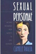Sexual Personae: Art and Decadence from Nefertiti to Emily Dickinson