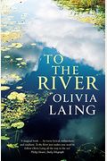 To The River: A Journey Beneath The Surface