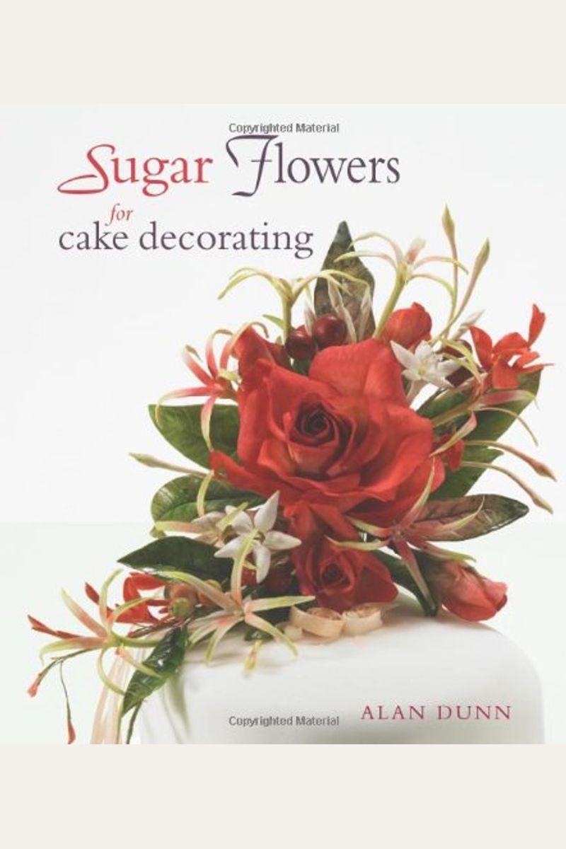 Buy Sugar Flowers For Cake Decorating Book By Alan Dunn
