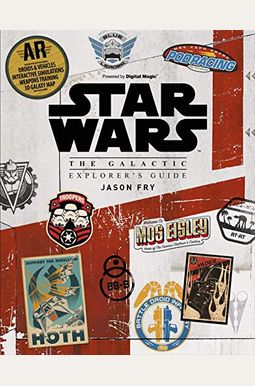 Star Wars: The Galactic Explorer's Guide: An Interactive Guide To Key Planets From The Star Wars Galaxy-Includes Augmented Reality App Star Wars: The Galactic Explorer's Guide: An Interactive Guide To Key Planets From The Star Wars Galaxy-Includes Augmented Reality App