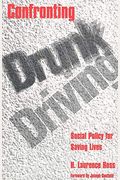 Confronting Drunk Driving: Social Policy For Saving Lives (Revised)