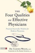 The Four Qualities Of Effective Physicians: Practical Ayurvedic Wisdom For Modern Physicians