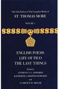 The Yale Edition Of The Complete Works Of St. Thomas More: Volume 1, English Poems, Life Of Pico, The Last Things