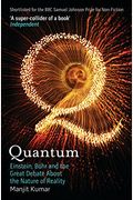 Quantum: Einstein, Bohr, And The Great Debate About The Nature Of Reality